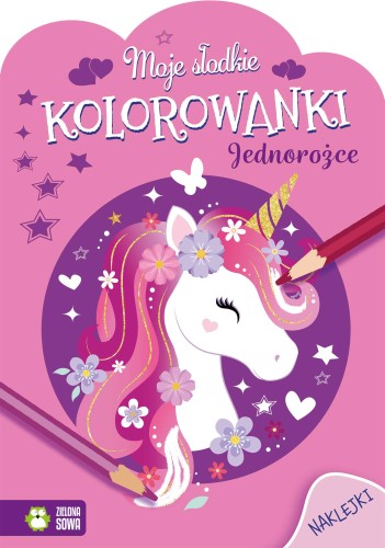 Jednorożce. Moje słodkie kolorowanki (z naklejkami)