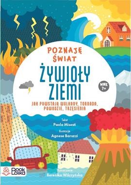 Poznaję Świat. Żywioły ziemi. Jak powstają wulkany tornada, powodzie, trzęsienia
