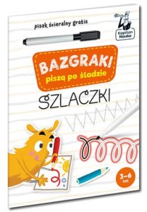 Kapitan Nauka. Bazgraki piszą po śladzie. Szlaczki (+ pisak ścieralny)