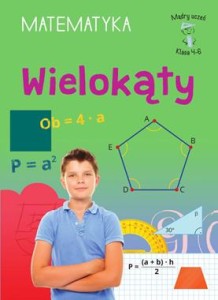 Mądry uczeń. Matematyka klasa 4-6. Wielokąty