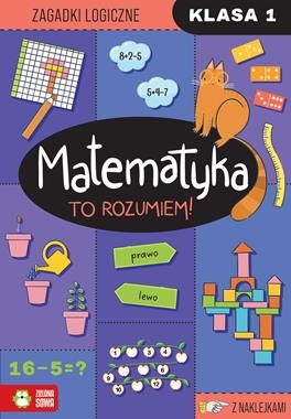 Matematyka. To rozumiem! Klasa 1 (z naklejkami)