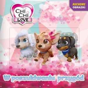 Chi Chi love. Ruchome obrazki. W poszukiwaniu przygód