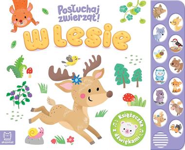 Posłuchaj zwierząt! W lesie. Książeczka z dźwiękami