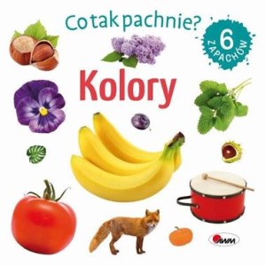 Co tak pachnie? Kolory (książka sensoryczna)