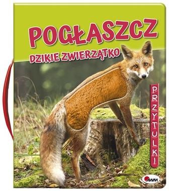 Pogłaszcz dzikie zwierzątko