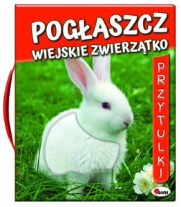 Pogłaszcz wiejskie zwierzątko. Przytulki (książka sensoryczna)