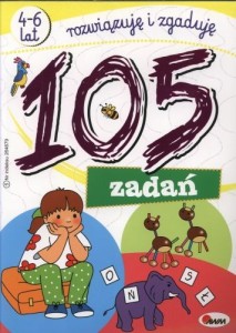 105 zadań - rozwiązuję i zgaduję (4-6 lat)