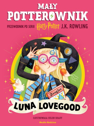 Mały potterownik. Luna Lovegood. Przewodnik po serii Harry Potter [zapowiedź 11.03]