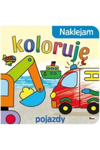 Naklejam koloruję Pojazdy