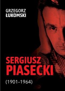 Sergiusz Piasecki (1901–1964). Przestrzenie wolności antykomunisty ideowego