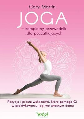Joga – kompletny przewodnik dla początkujących