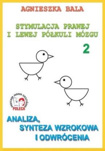 Stymulacja prawej i lewej półkuli mózgu zeszyt ćwiczeń 2 Analiza synteza wzrokowa i odwrócenie