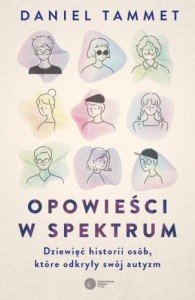 Opowieści w spektrum Dziewięć historii osób które odkryły swój autyzm