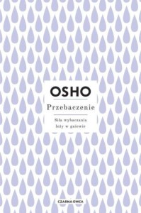 Przebaczenie Siła wybaczania leży w gniewie