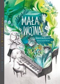 Mała wojna. Wojny dorosłych - historie dzieci