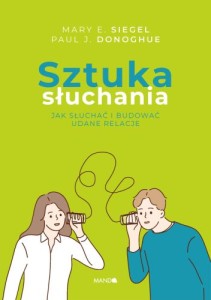 Sztuka słuchania. Jak słuchać i budować udane relacje