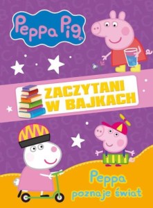 Peppa Pig. Zaczytani w bajkach. Peppa poznaje..