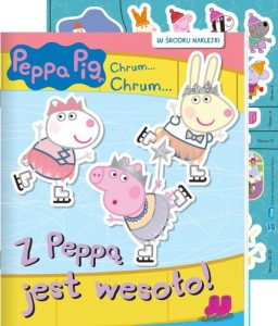 Peppa Pig. Chrum… Chrum… Z Peppą jest wesoło. (w środku naklejki)