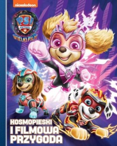 Psi Patrol. Kosmopieski i filmowa przygoda. Wielki film