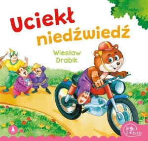 Bajki Drabika. Uciekł niedźwiedź