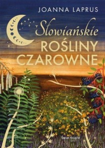 Słowiańskie rośliny czarowne (edycja kolekcjonerska)(barwione brzegi)