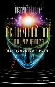 Jak wyzwolić moc twojej podświadomości 52-tygodniowy plan