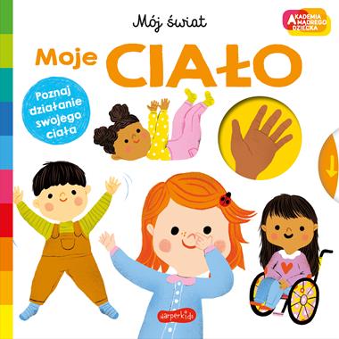 Akademia mądrego dziecka. Mój świat. Moje ciało