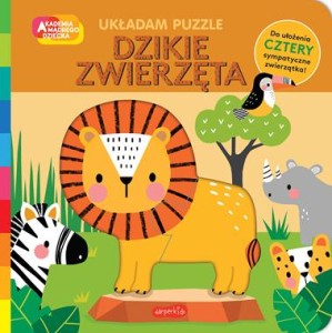 Akademia mądrego dziecka. Układam puzzle. Dzikie zwierzęta