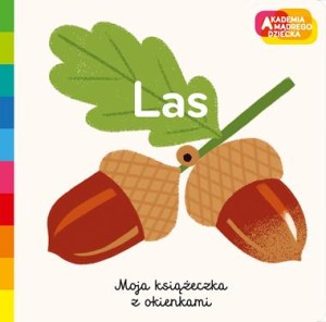 Akademia mądrego dziecka. Moja książeczka z okienkami. Las