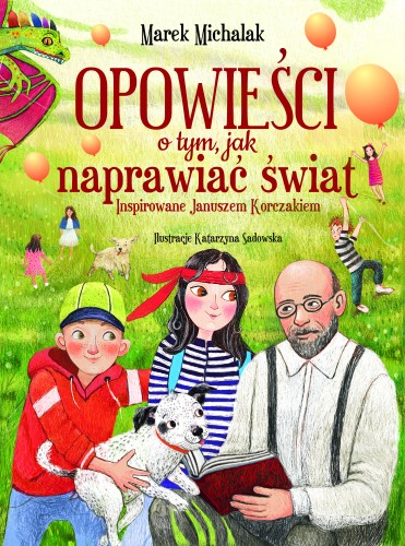 Opowieści o tym, jak naprawiać świat. Inspirowane Januszem Korczakiem (książka z autografem autora)