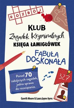 Klub Zagadek Kryminalnych. Księga łamigłówek. Fabuła doskonała