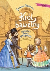 A to historia! Król bawełny. Opowieści dzieci fabrykanta