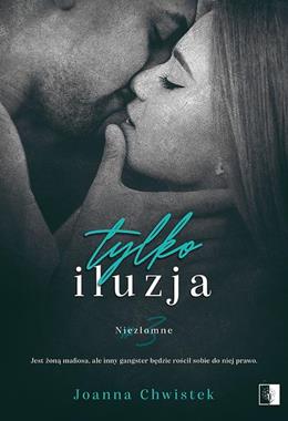 Niezłomne (tom 3) Tylko iluzja