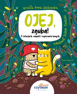 Ojej, zguba! O relacjach, empatii i wspieraniu innych. Aktywne czytanie PLUS