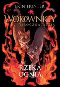 Wojownicy. Mroczna wizja (5) Rzeka ognia
