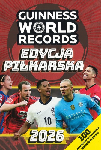 Guinness World Records 2026. Księga Rekordów Guinnessa 2026. Edycja piłkarska