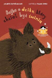 Bajki terapeutyczne z komentarzem 02. Bajka o dziku, który chciał być świnią