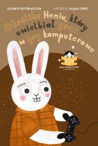 Bajki terapeutyczne z komentarzem 04. Bajka o króliku Heniu, który uwielbiał grać w gry komputerowe