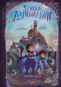 Szkoła Astromagów (tom 3) Tajniki ognia