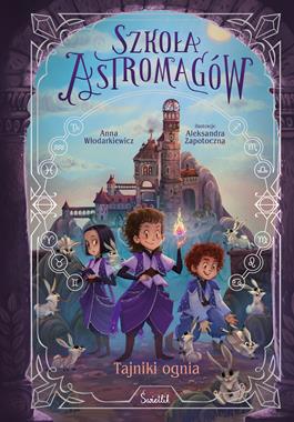 Szkoła Astromagów (tom 3) Tajniki ognia