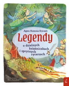 Legendy o dzielnych księżniczkach i sprytnych rycerzach