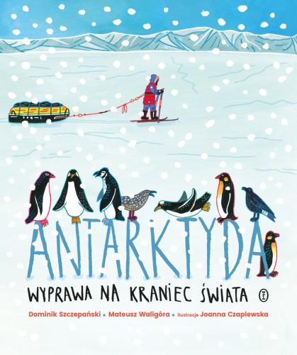 Antarktyda. Wyprawa na kraniec świata