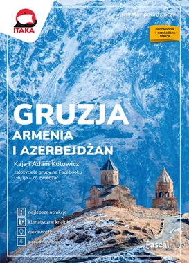 Gruzja, Armenia i Azerbejdżan. Inspirator podróżniczy