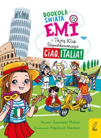 Emi i Tajny Klub Superdziewczyn Dookoła świata. Ciao, Italia