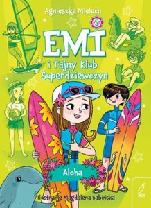 Emi i Tajny Klub Superdziewczyn (tom 11) Aloha