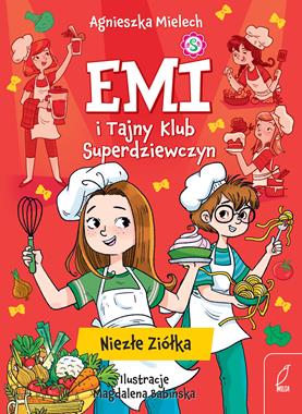 Emi i Tajny Klub Superdziewczyn (tom 12) Niezłe ziółka [zapowiedź 22.04]