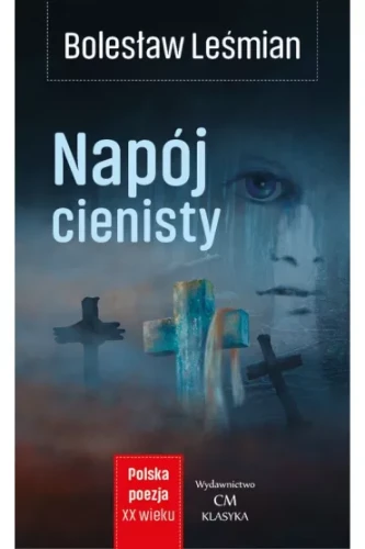 Polska poezja XXw. Poezja. Napój cienisty