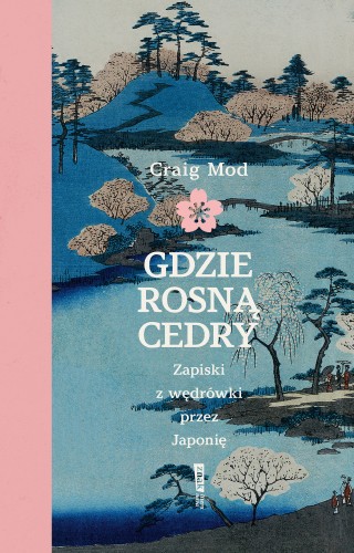 Gdzie rosną cedry. Zapiski z wędrówki przez Japonię