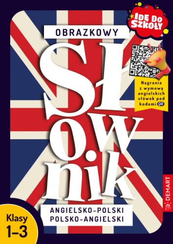 Idę do szkoły. Obrazkowy słownik angielsko-polski, polsko-angielski