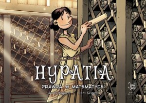 Najwybitniejsi Naukowcy. Hypatia. Prawda w matematyce